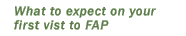 What to expect on your first visit to FAP